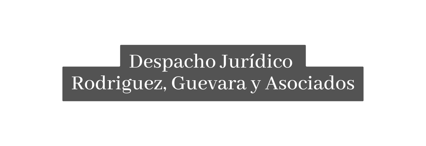 Despacho Jurídico Rodriguez Guevara y Asociados